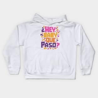 Hey Baby Que Paso? Funny Spanglish Quote Kids Hoodie